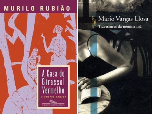 Capas dos livros "A Casa do Girassol Vermelho", de Murilo Rubião, e "Travessuras da menina má", de Mario Vargas Llosa Capas dos livros "A Casa do Girassol Vermelho", de Murilo Rubião, e "Travessuras da menina má", de Mario Vargas Llosa