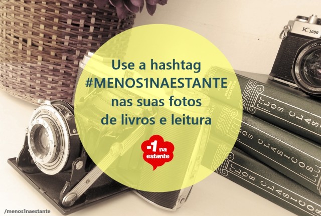 Use a hashtag #menos1naestante no Instagram